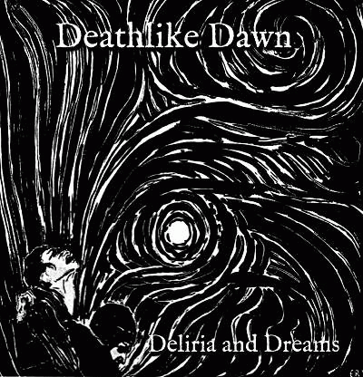 Deathlike Dawn : Deliria and Dreams